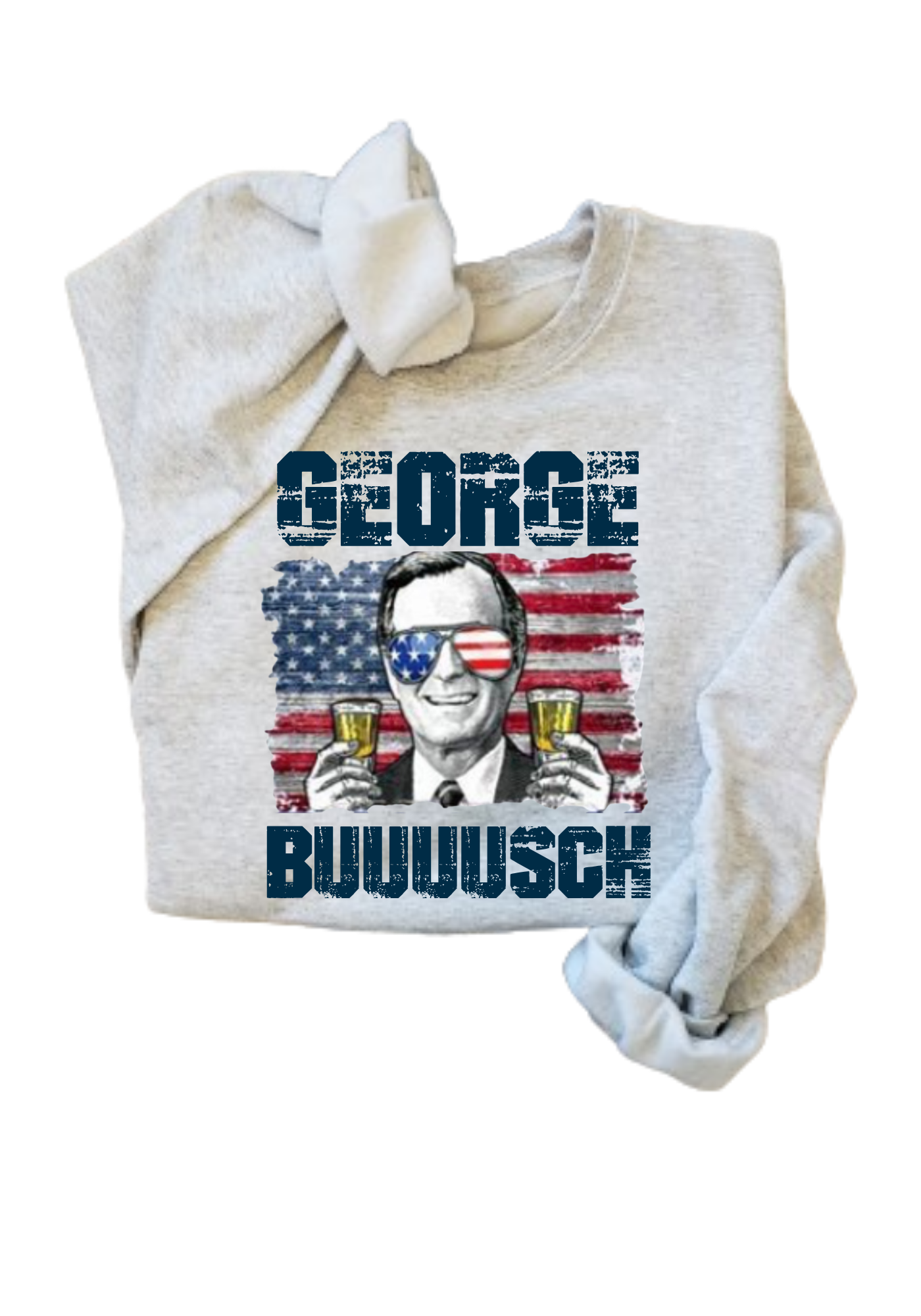 George Buuusch Tee or Crew