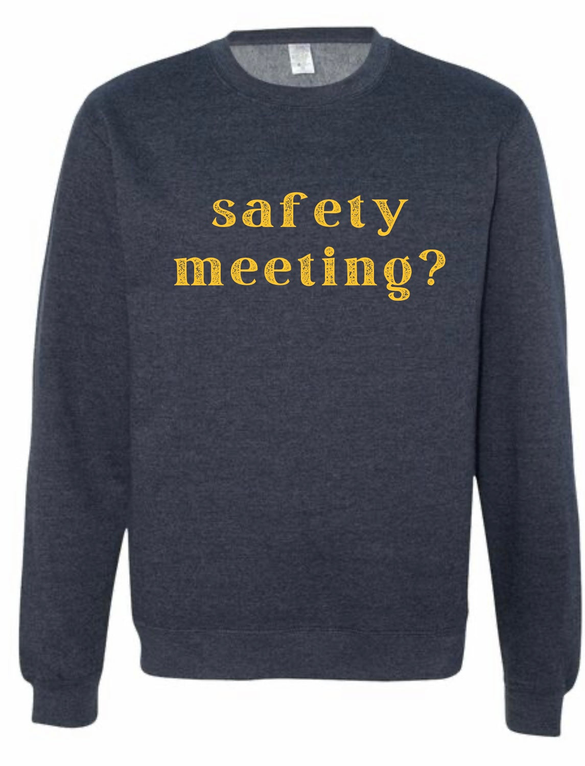 Safety Meeting Crew Sweatshirts