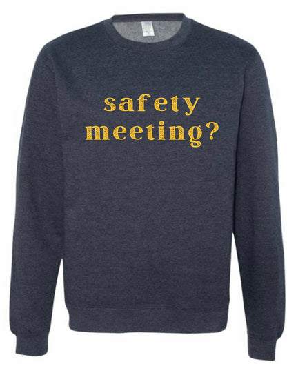 Safety Meeting Crew Sweatshirts