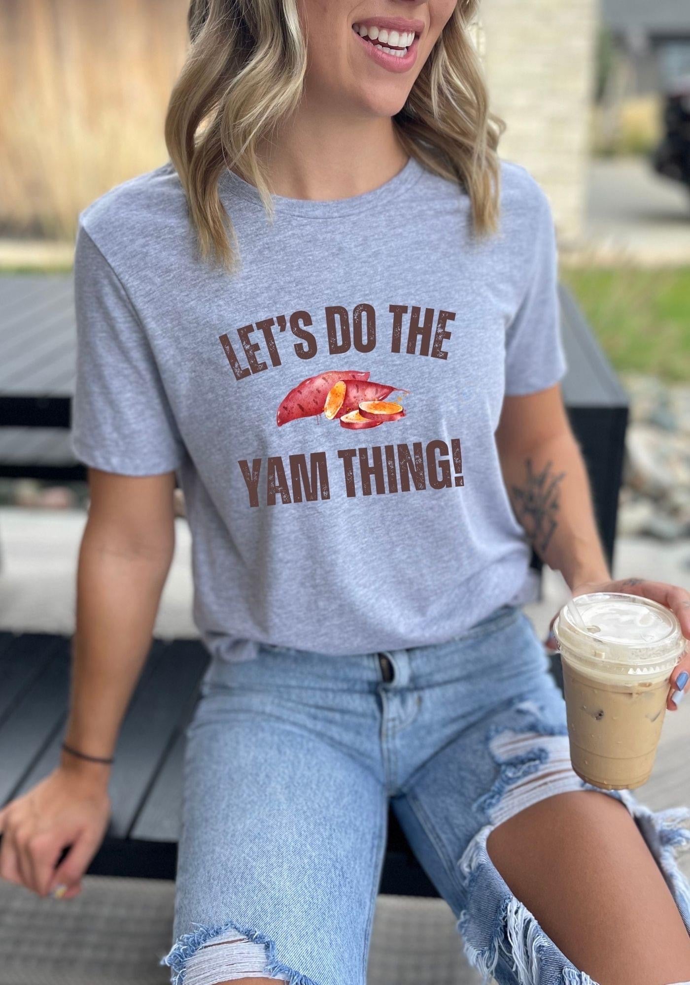 Let’s Do the Yam Thing Tee