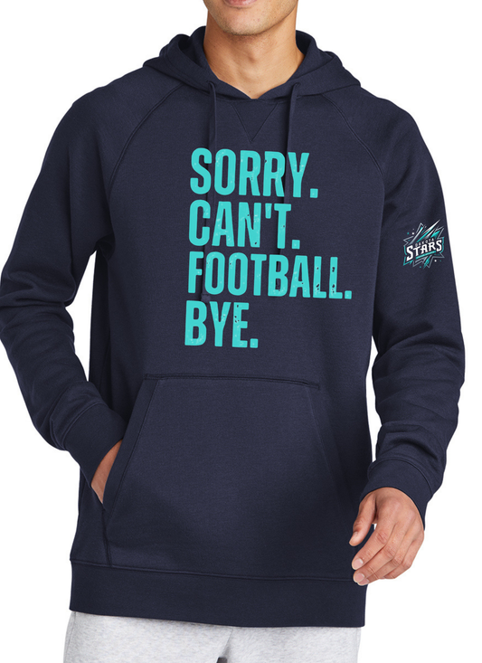 Sorry. Can't. Football. Bye. - Tee, Crew, Hoodie