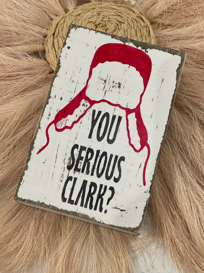 You Serious Clark Double Sided Wood Sign