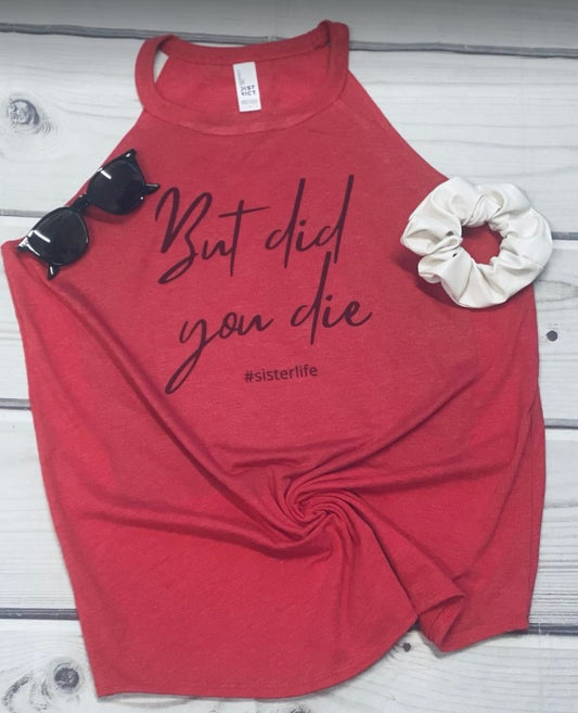 But Did you Die Rocker Tank